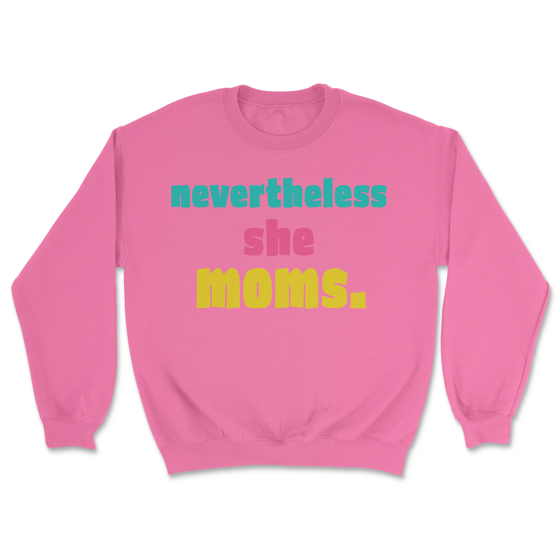 Nevertheless She Moms | Graphic Sweater - Tag Your Team