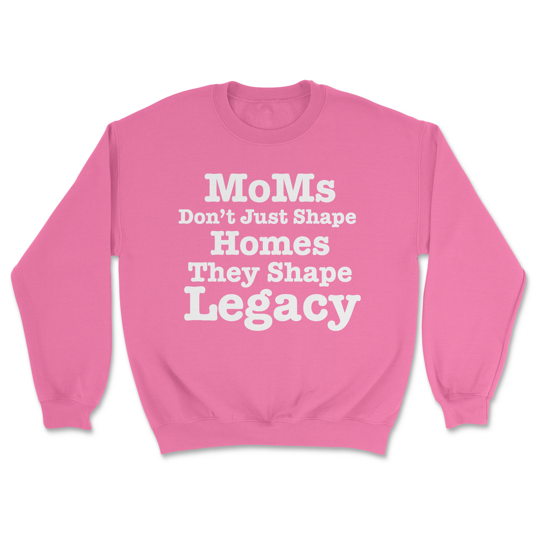 MoMs Don’t Just Shape  Homes They Shape Legacy | Graphic Sweater - Tag Your Team