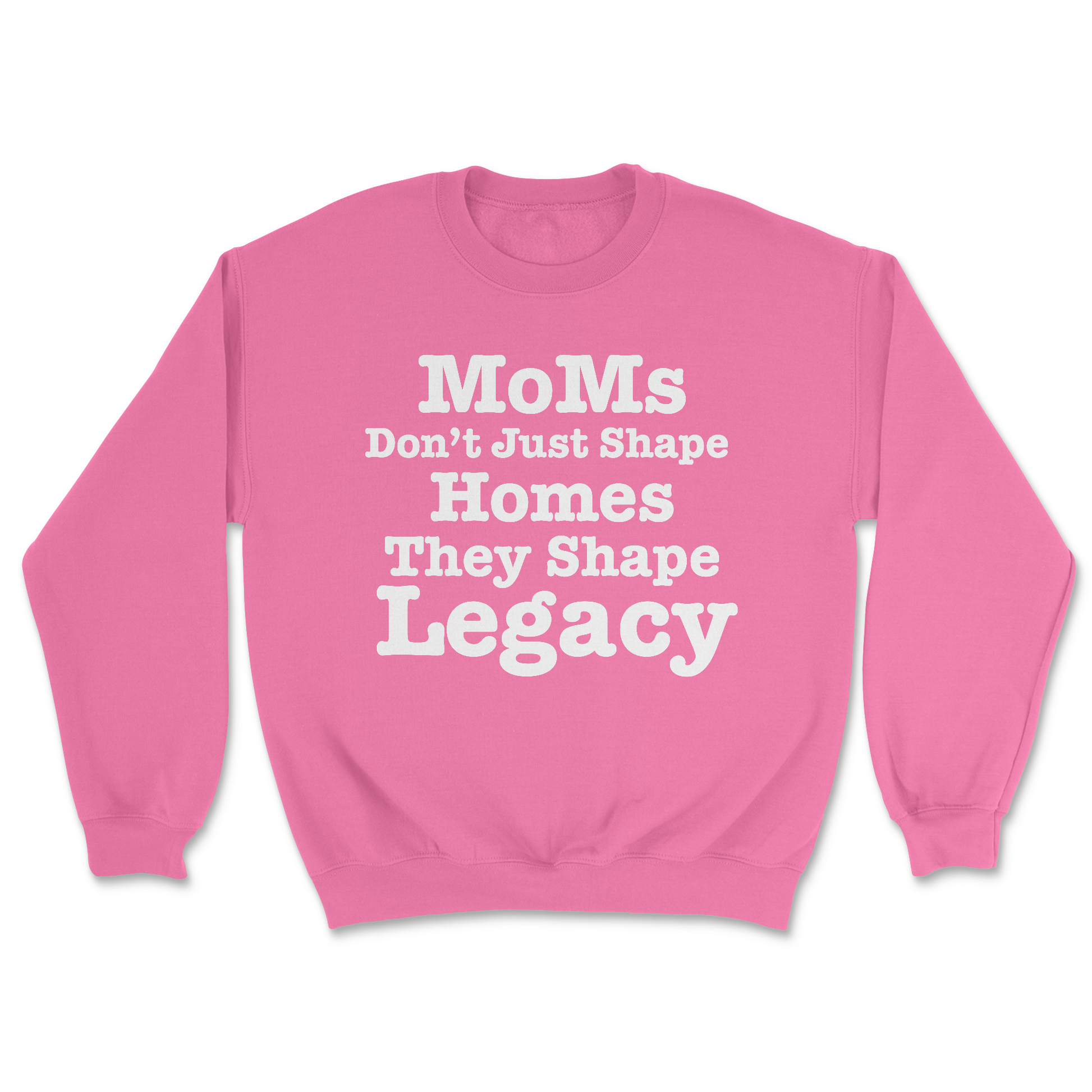 MoMs Don’t Just Shape  Homes They Shape Legacy | Graphic Sweater - Tag Your Team