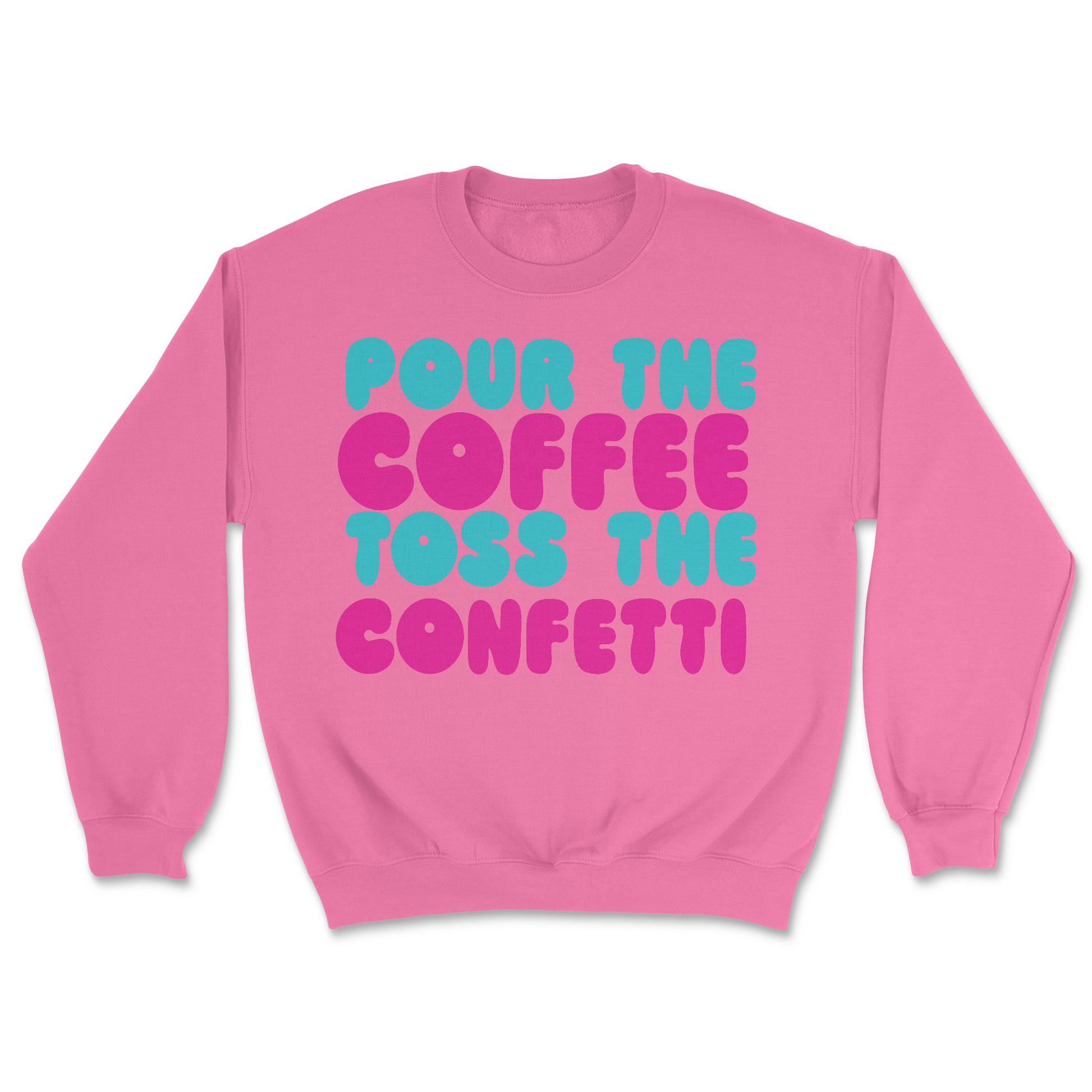 Pour The Coffee Toss The Confetti | Graphic Sweater - Tag Your Team