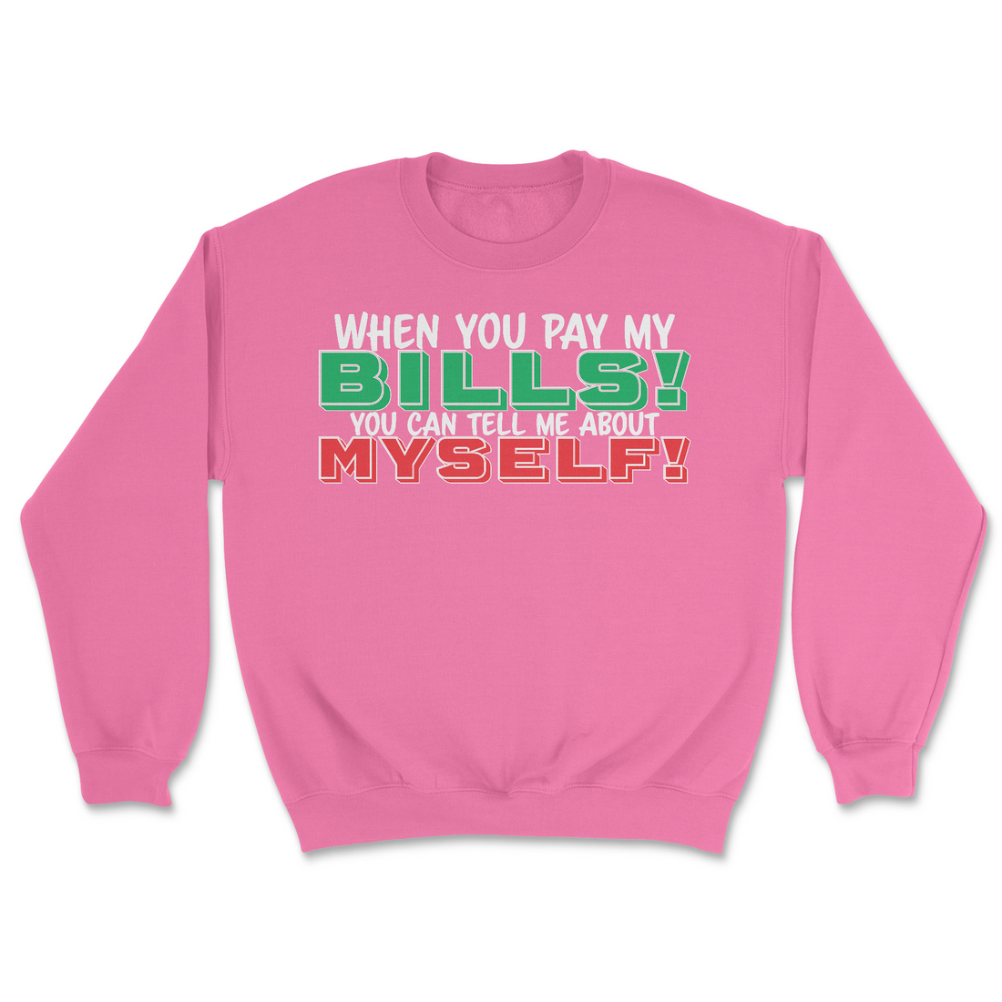 When You Pay My Bills You Can Tell Me About Myself | Graphic Sweater - Tag Your Team