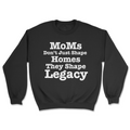 MoMs Don’t Just Shape  Homes They Shape Legacy | Graphic Sweater - Tag Your Team