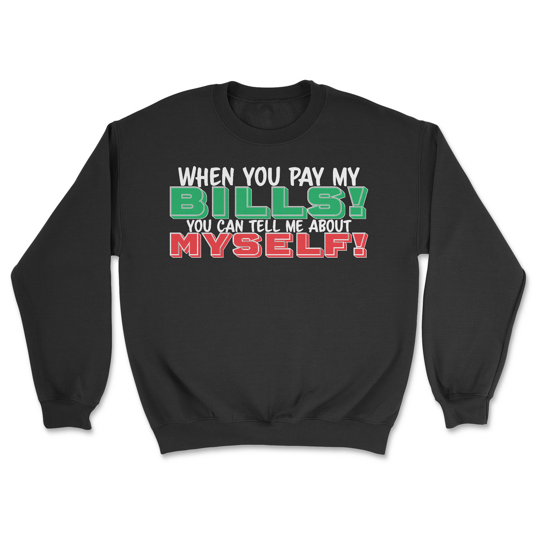 When You Pay My Bills You Can Tell Me About Myself | Graphic Sweater - Tag Your Team