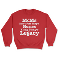 MoMs Don’t Just Shape  Homes They Shape Legacy | Graphic Sweater - Tag Your Team