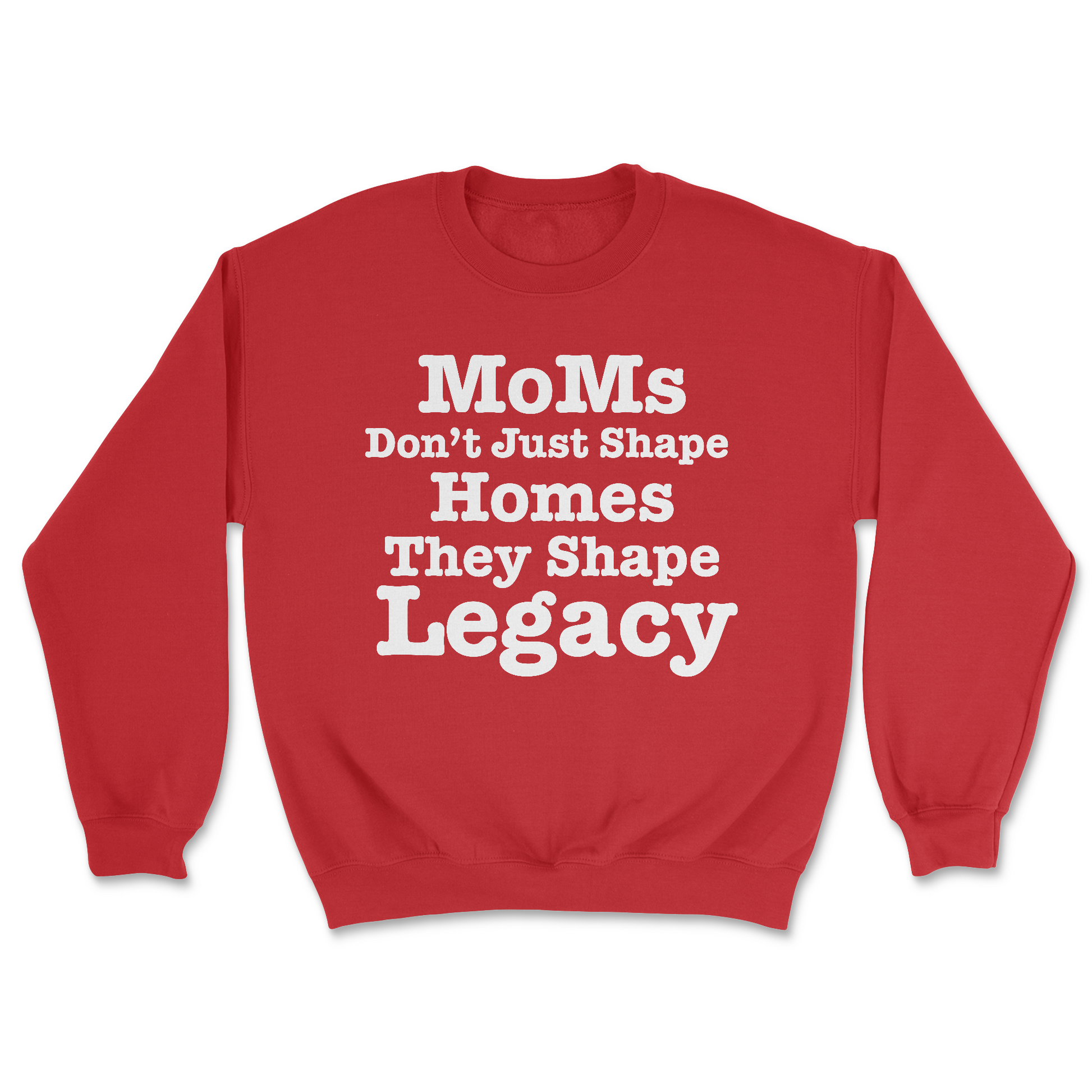 MoMs Don’t Just Shape  Homes They Shape Legacy | Graphic Sweater - Tag Your Team
