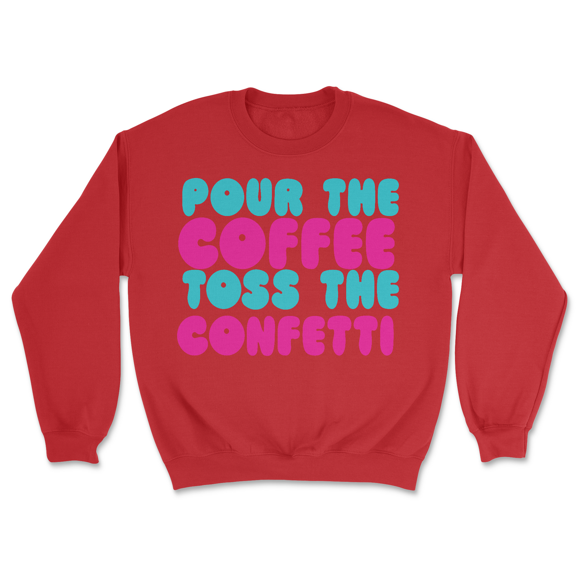 Pour The Coffee Toss The Confetti | Graphic Sweater - Tag Your Team