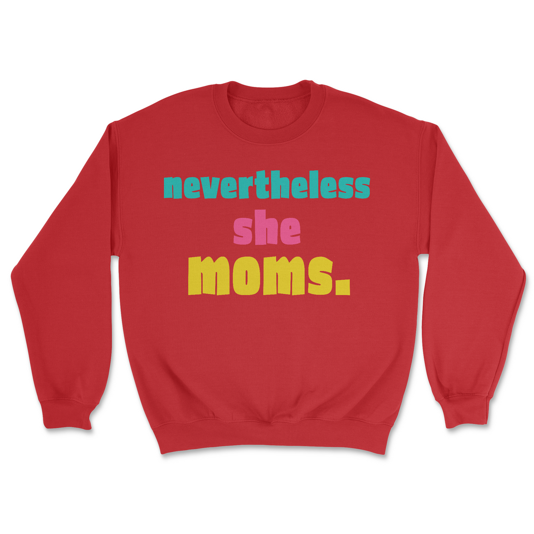 Nevertheless She Moms | Graphic Sweater - Tag Your Team