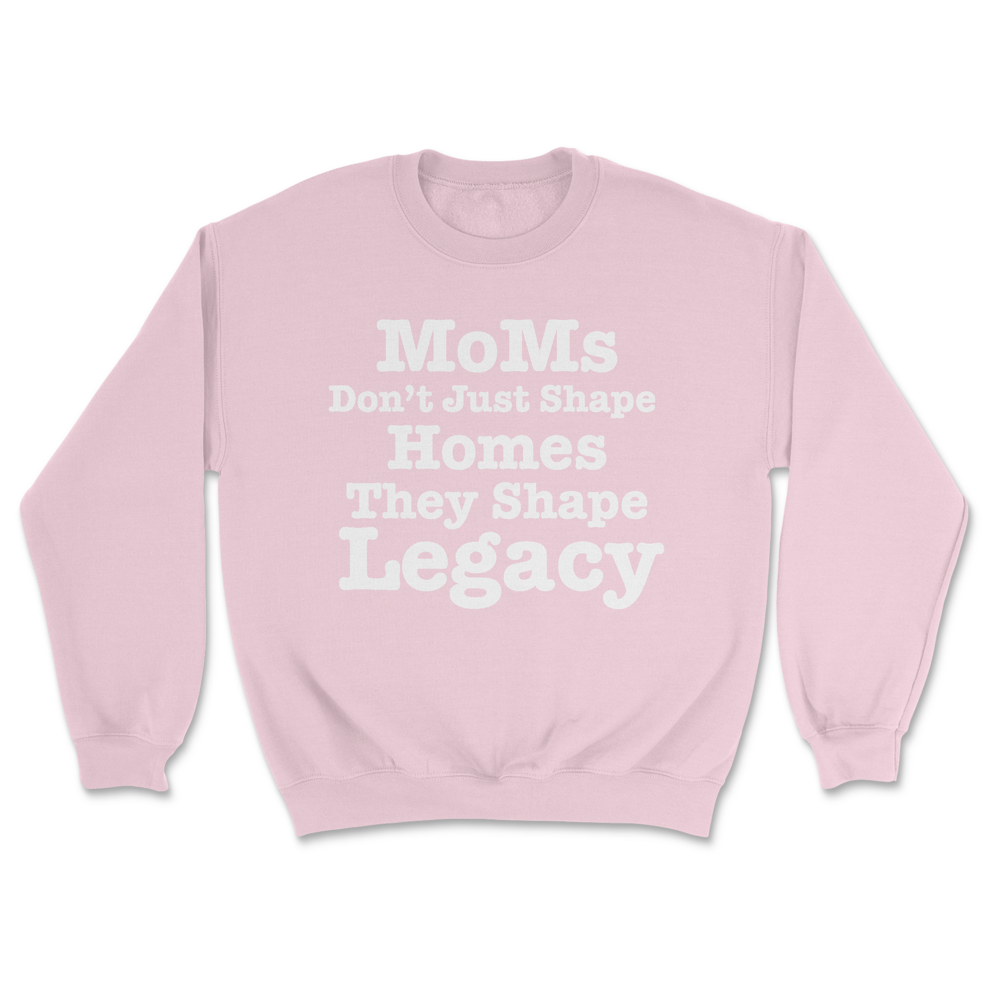 MoMs Don’t Just Shape  Homes They Shape Legacy | Graphic Sweater - Tag Your Team