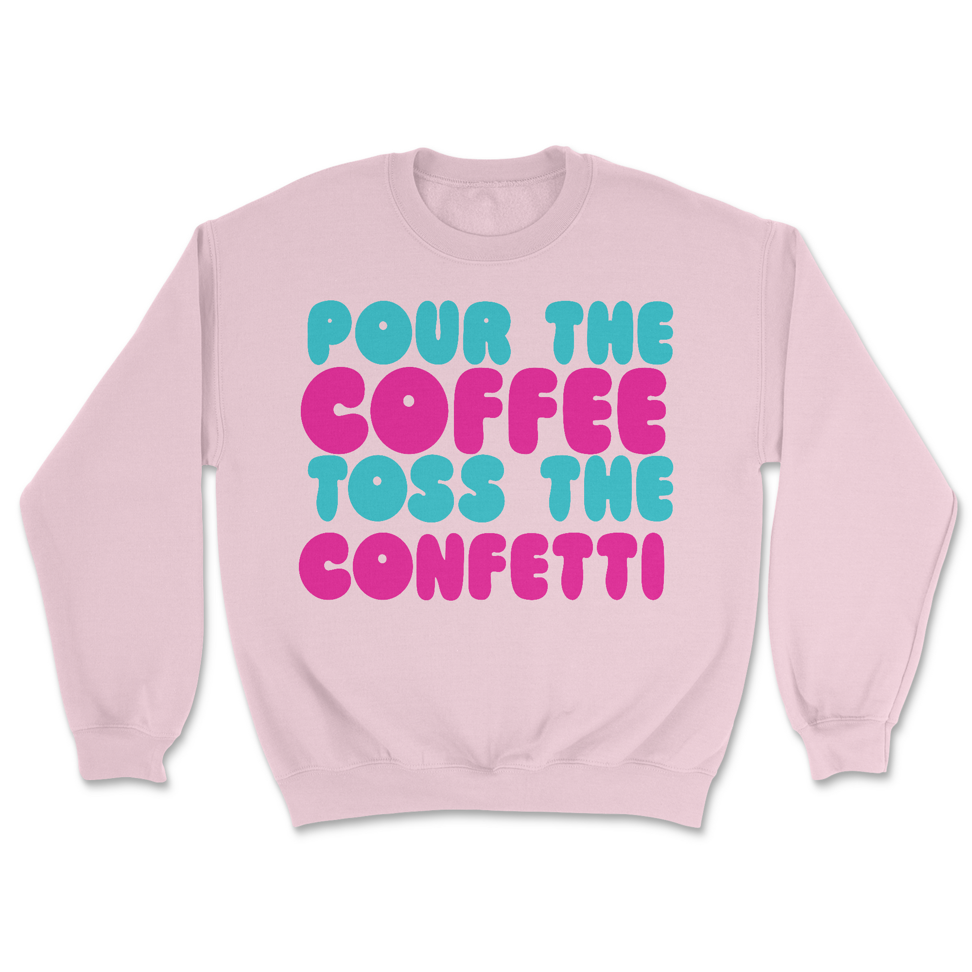 Pour The Coffee Toss The Confetti | Graphic Sweater - Tag Your Team