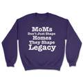 MoMs Don’t Just Shape  Homes They Shape Legacy | Graphic Sweater - Tag Your Team