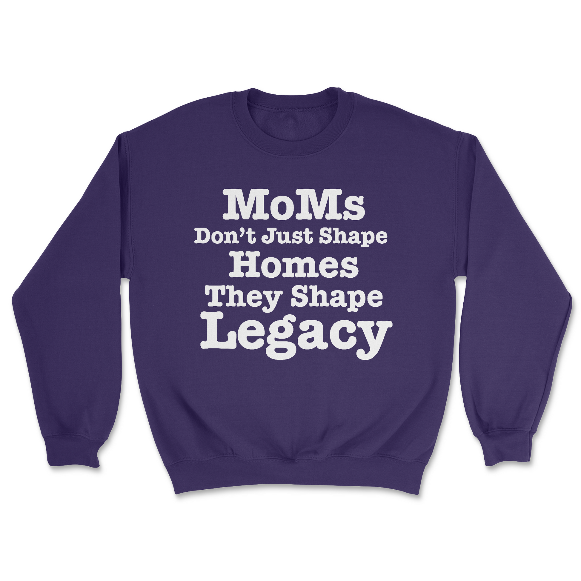 MoMs Don’t Just Shape  Homes They Shape Legacy | Graphic Sweater - Tag Your Team