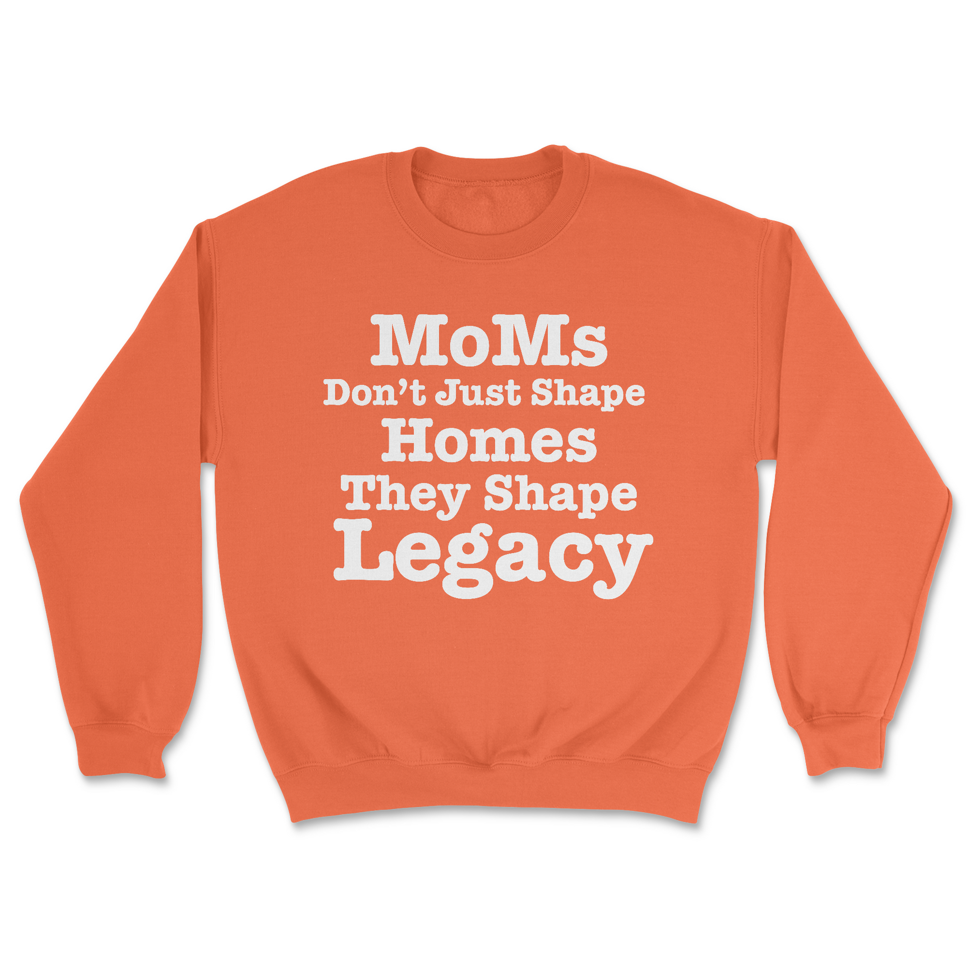 MoMs Don’t Just Shape  Homes They Shape Legacy | Graphic Sweater - Tag Your Team